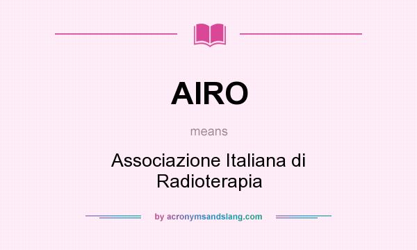 What does AIRO mean? It stands for Associazione Italiana di Radioterapia