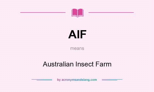 What does AIF mean? It stands for Australian Insect Farm