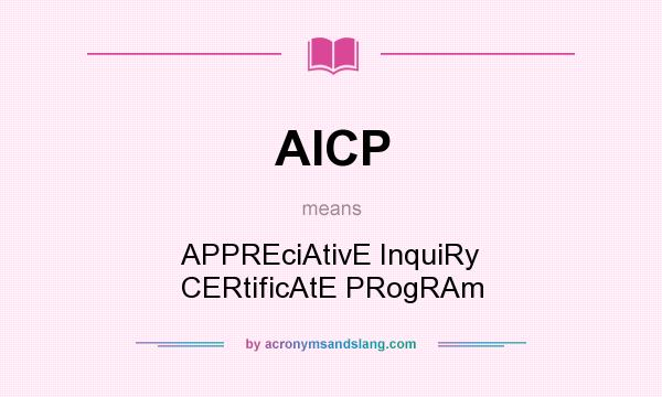 What does AICP mean? It stands for APPREciAtivE InquiRy CERtificAtE PRogRAm