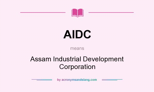 What does AIDC mean? It stands for Assam Industrial Development Corporation