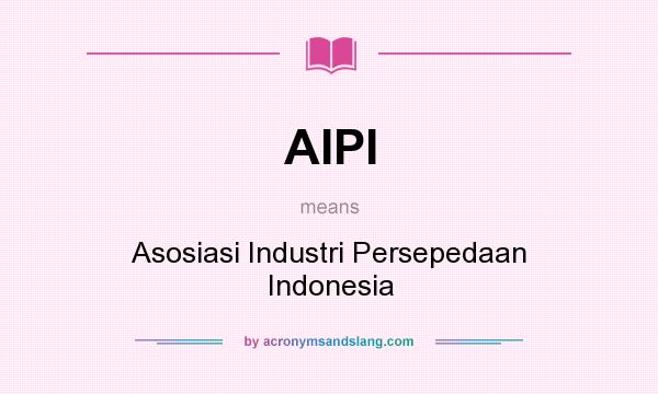 What does AIPI mean? It stands for Asosiasi Industri Persepedaan Indonesia
