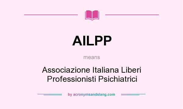 What does AILPP mean? It stands for Associazione Italiana Liberi Professionisti Psichiatrici