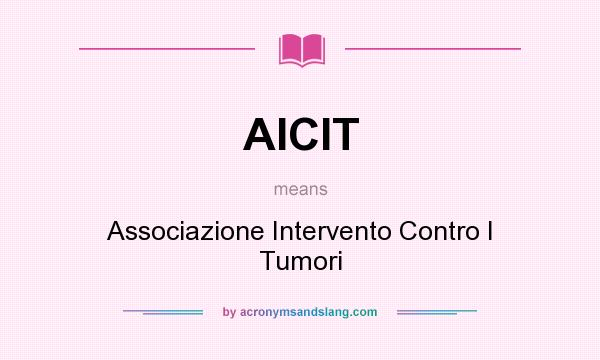 What does AICIT mean? It stands for Associazione Intervento Contro I Tumori