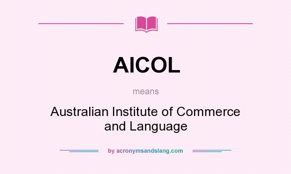 What does AICOL mean? It stands for Australian Institute of Commerce and Language