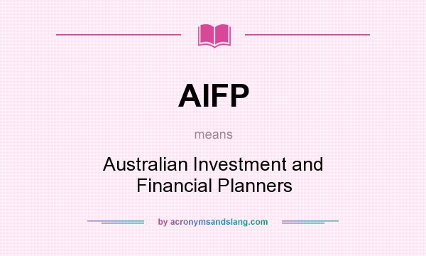 What does AIFP mean? It stands for Australian Investment and Financial Planners