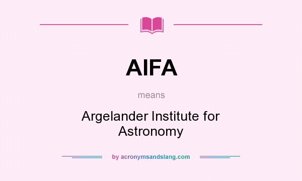 What does AIFA mean? It stands for Argelander Institute for Astronomy