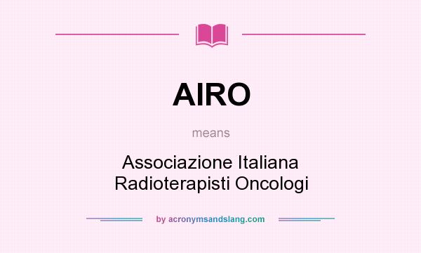 What does AIRO mean? It stands for Associazione Italiana Radioterapisti Oncologi