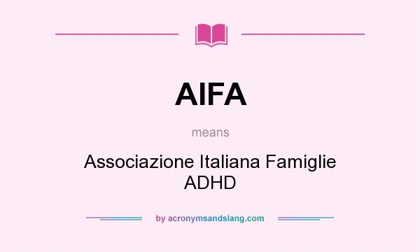 What does AIFA mean? It stands for Associazione Italiana Famiglie ADHD