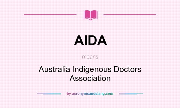 What does AIDA mean? It stands for Australia Indigenous Doctors Association