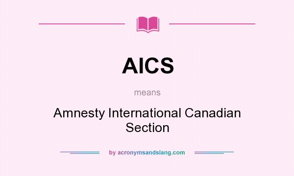What does AICS mean? It stands for Amnesty International Canadian Section