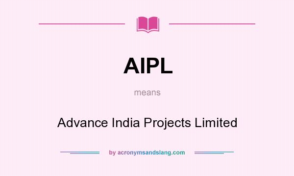 What does AIPL mean? It stands for Advance India Projects Limited