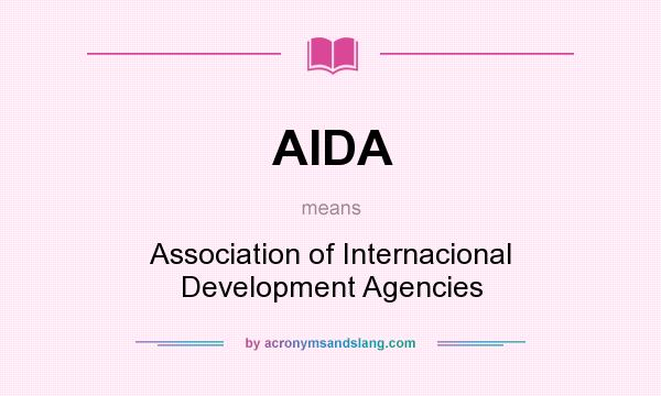 What does AIDA mean? It stands for Association of Internacional Development Agencies