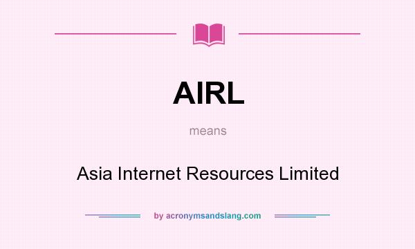 What does AIRL mean? It stands for Asia Internet Resources Limited