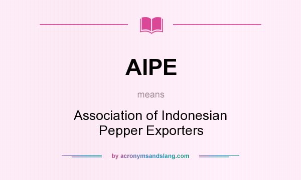 What does AIPE mean? It stands for Association of Indonesian Pepper Exporters