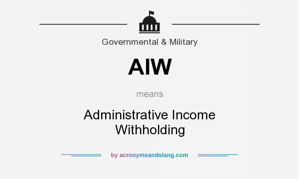 What does AIW mean? It stands for Administrative Income Withholding