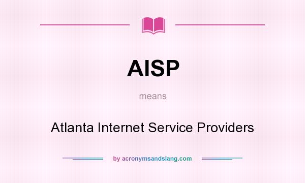 What does AISP mean? It stands for Atlanta Internet Service Providers