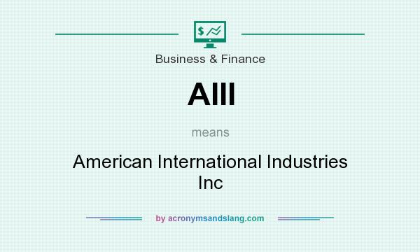 What does AIII mean? It stands for American International Industries Inc