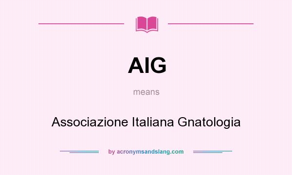 What does AIG mean? It stands for Associazione Italiana Gnatologia