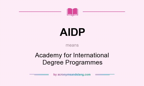 What does AIDP mean? It stands for Academy for International Degree Programmes