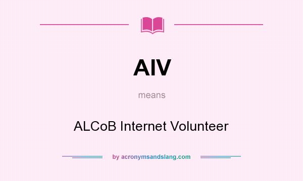 What does AIV mean? It stands for ALCoB Internet Volunteer