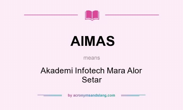 What does AIMAS mean? It stands for Akademi Infotech Mara Alor Setar