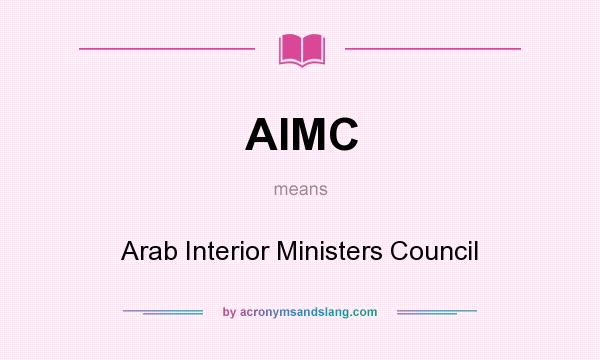 What does AIMC mean? It stands for Arab Interior Ministers Council