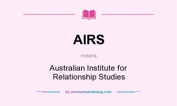 What does AIRS mean? It stands for Australian Institute for Relationship Studies
