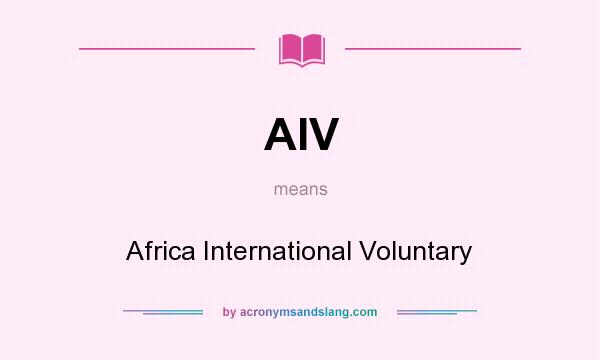 What does AIV mean? It stands for Africa International Voluntary