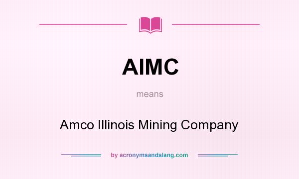 What does AIMC mean? It stands for Amco Illinois Mining Company