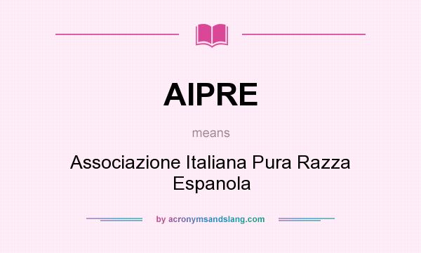 What does AIPRE mean? It stands for Associazione Italiana Pura Razza Espanola