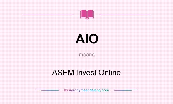 What does AIO mean? It stands for ASEM Invest Online