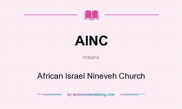 What does AINC mean? It stands for African Israel Nineveh Church