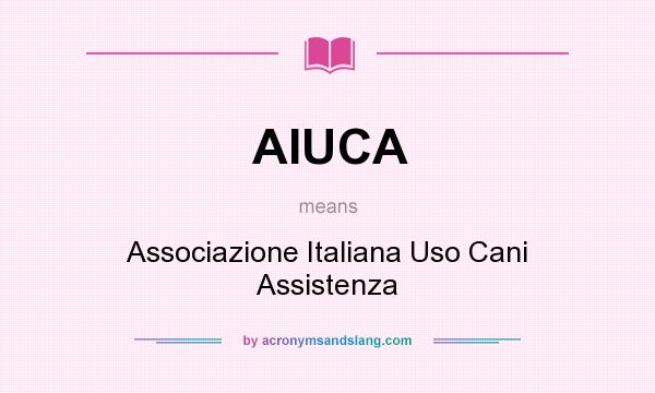 What does AIUCA mean? It stands for Associazione Italiana Uso Cani Assistenza