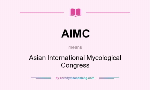What does AIMC mean? It stands for Asian International Mycological Congress