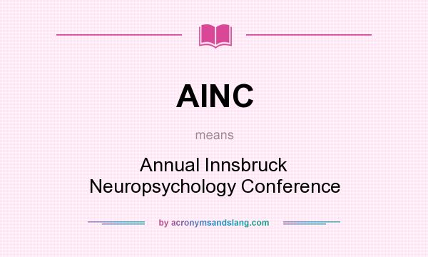 What does AINC mean? It stands for Annual Innsbruck Neuropsychology Conference