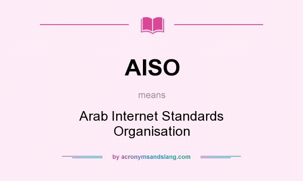 What does AISO mean? It stands for Arab Internet Standards Organisation