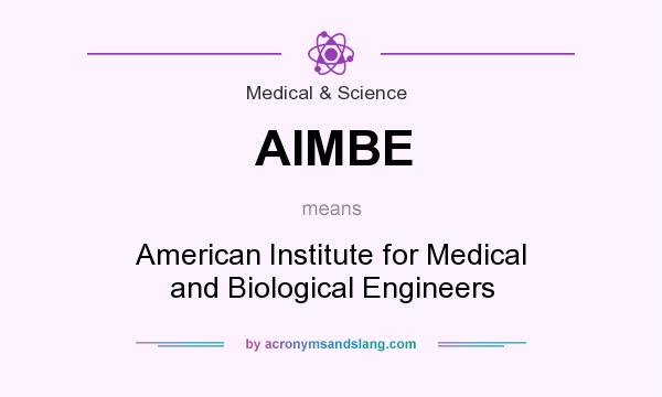 What does AIMBE mean? It stands for American Institute for Medical and Biological Engineers