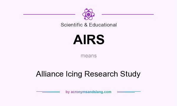 What does AIRS mean? It stands for Alliance Icing Research Study