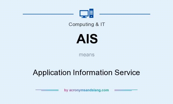 What does AIS mean? It stands for Application Information Service