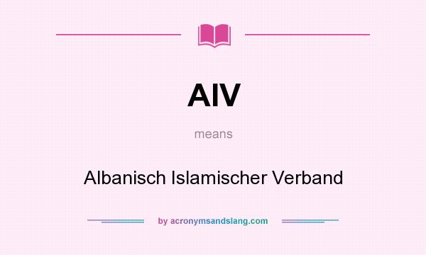 What does AIV mean? It stands for Albanisch Islamischer Verband