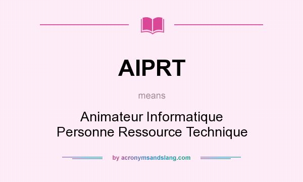 What does AIPRT mean? It stands for Animateur Informatique Personne Ressource Technique