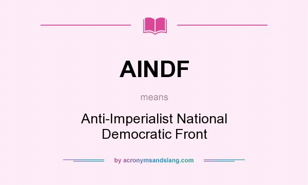 What does AINDF mean? It stands for Anti-Imperialist National Democratic Front