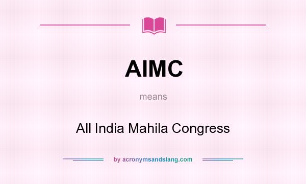 What does AIMC mean? It stands for All India Mahila Congress