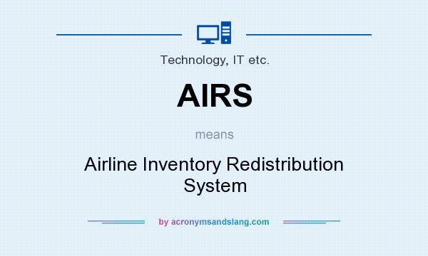 What does AIRS mean? It stands for Airline Inventory Redistribution System