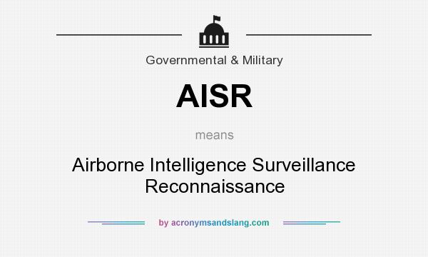 What does AISR mean? It stands for Airborne Intelligence Surveillance Reconnaissance