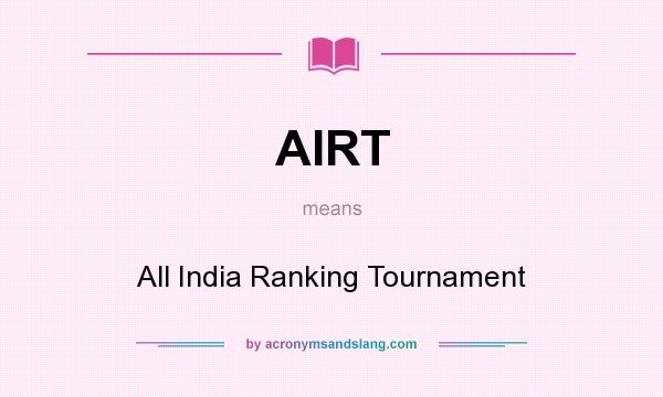 What does AIRT mean? It stands for All India Ranking Tournament