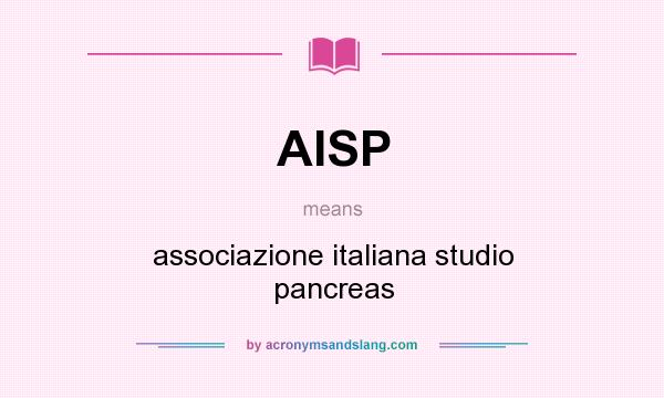 What does AISP mean? It stands for associazione italiana studio pancreas
