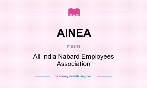 What does AINEA mean? It stands for All India Nabard Employees Association