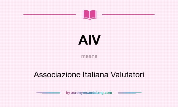 What does AIV mean? It stands for Associazione Italiana Valutatori