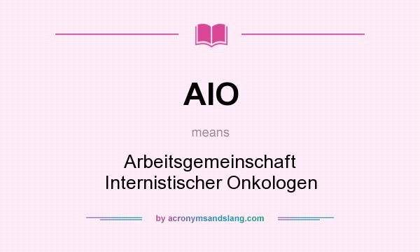 What does AIO mean? It stands for Arbeitsgemeinschaft Internistischer Onkologen